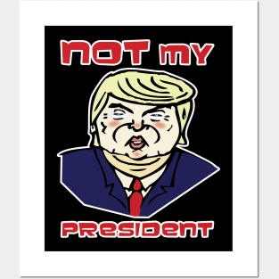 Not My President! Posters and Art